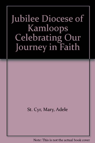 Stock image for Jubilee: Celebrating Our Journey in Faith : A History of the Diocese of Kamloops, 1945-1995 for sale by Antiquarius Booksellers