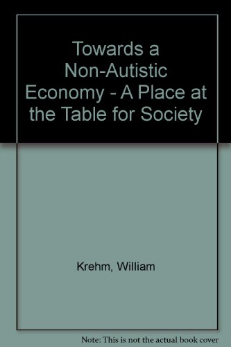 Imagen de archivo de Towards a Non-Autistic Economy - A Place at the Table for Society a la venta por CARDINAL BOOKS  ~~  ABAC/ILAB