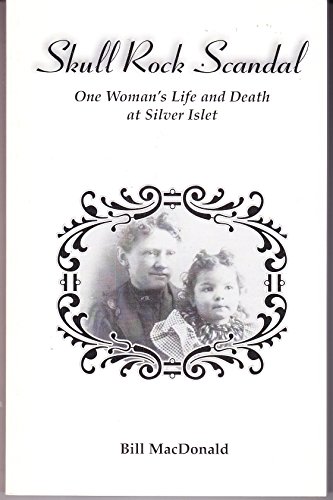 9780968068632: Skull Rock scandal, or, Confessions of a chambermaid: One woman's life and death at Silver Islet : a re-creation