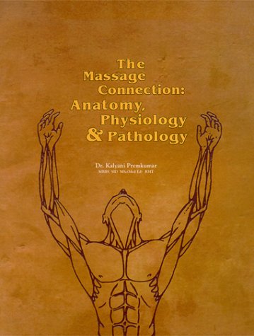 Imagen de archivo de The Massage connection: Anatomy, Physiology & Pathology a la venta por Dream Books Co.