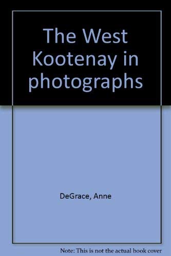 Stock image for The West Kootenay in Photographs for sale by The Bookloft