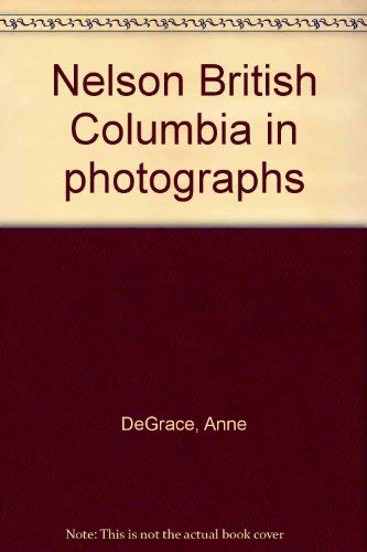 Stock image for Nelson, British Columbia In Photographs for sale by Zoom Books Company
