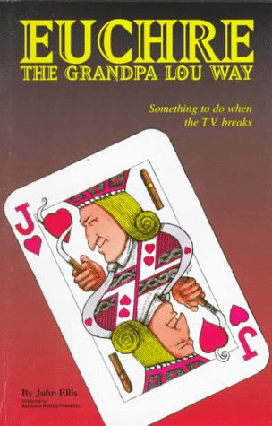 Euchre: The Grandpa Lou Way (9780968084205) by Ellis, John