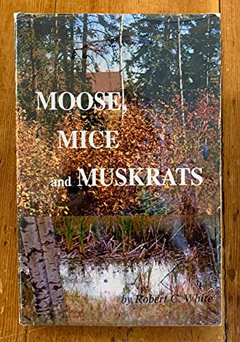 Stock image for Moose, Mice and Muskrats for sale by The Bookseller