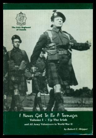 

I Never Got to Be a Teenager - Up the Irish and All Army Volunteers in World War Ii [signed] [first edition]