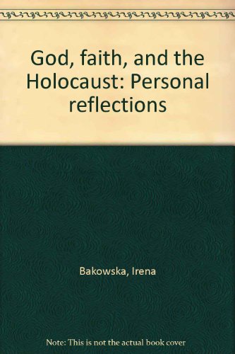 God, Faith and the Holocaust: Personal Reflections