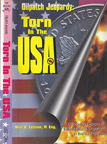 Stock image for Oilpatch Jeopardy: Torn in the U.S.A. Exploits of a Canadian Petroleum Engineer in the United States Oil and Gas Industry. Canadian Exploits of Intimidation and Litigation in the US Oilpatch for sale by The Bookseller