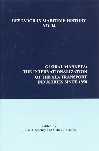 9780968128848: Global Markets: The Internationalization of the Sea Transport Industries since 1850: 14 (Research in Maritime History)