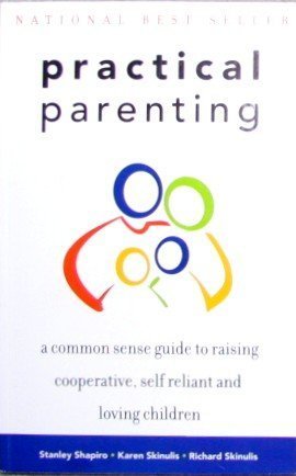 Stock image for Practical Parenting A Common Sense Guide To Raising Cooperative, Self Reliant and Loving children for sale by Better World Books