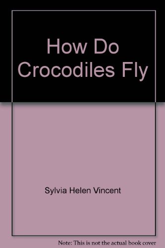 Beispielbild fr How Do Crocodiles Fliy? zum Verkauf von Werdz Quality Used Books