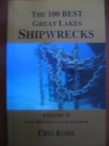 Stock image for THE 100 BEST GREAT LAKES SHIPWRECKS; VOLUME II; LAKE MICHIGAN, LAKE SUPERIOR for sale by Artis Books & Antiques