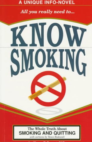 Stock image for Know Smoking : The Whole Truth about Smoking and Quitting, an Illustrated Info-Novel for sale by Better World Books: West