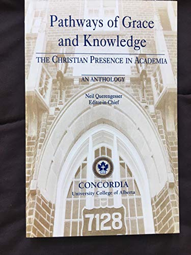 Beispielbild fr Pathways of Grace and Knowledge: The Christian Presence in Academia zum Verkauf von Aldersgate Books Inc.