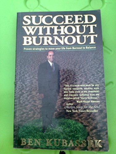 Stock image for Succeed Without Burnout: Proven Strategies to Move Your Life from Burnout to Balance for sale by HPB-Red