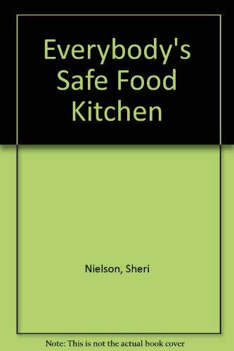 Imagen de archivo de Everybody's Food Safe Kitchen : Your Step-by-Step Guide to the Safe Preparation of Food a la venta por Better World Books: West