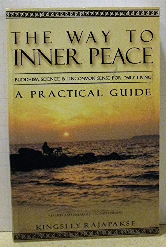 Beispielbild fr The Way to Inner Peace : Buddhism, Science and Uncommon Sense for Daily Living: a Practical Guide zum Verkauf von Better World Books