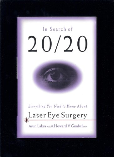 9780968175606: In Search of 20/20: Everything You Need to Know About Laser Eye Surgery