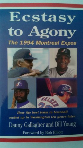 Beispielbild fr Ecstasy to Agony: The 1994 Montreal Expos zum Verkauf von Cross-Country Booksellers