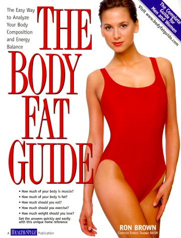 Stock image for The Body Fat Guide : The Easy Way to Analyze Your Body Composition and Energy Balance for sale by Better World Books