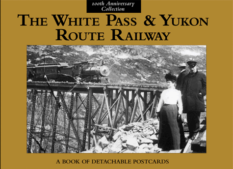 The White Pass & Yukon Route Railway: A Book of Detachable Postcards