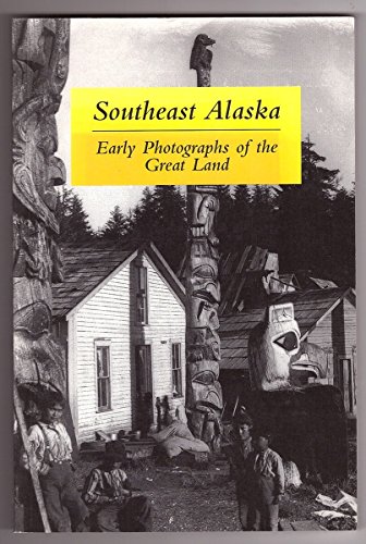 Stock image for Southeast Alaska: Early Photographs of the Great Land for sale by Half Price Books Inc.