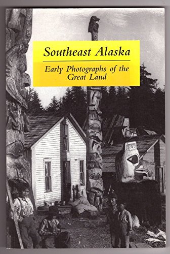 Stock image for Southeast Alaska Early Photographs of the Great Land. for sale by Martin Kaukas Books