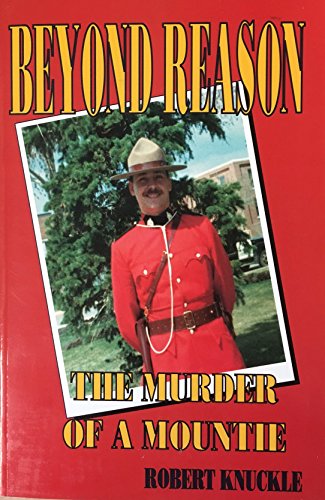 9780968204306: Beyond Reason: The Murder of a Mountie