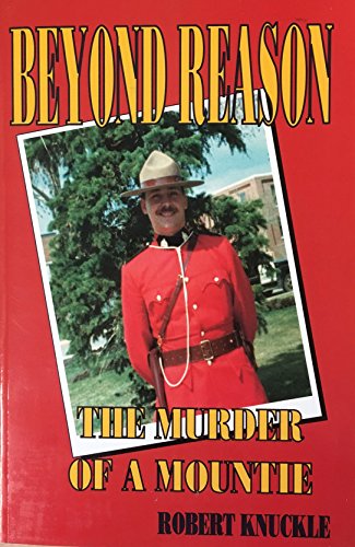 Stock image for Beyond Reason: The Murder of a Mountie for sale by ThriftBooks-Atlanta