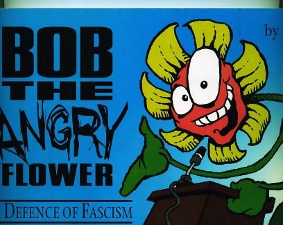 Stock image for Bob the Angry Flower. In Defence of Fascism for sale by Amnesty Bookshop, Bristol