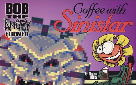 Beispielbild fr Bob the Angry Flower: Coffee With Sinistar zum Verkauf von Half Price Books Inc.