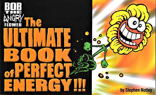 Bob the Angry Flower, the Ultimate Book of Perfect Energy - Signed