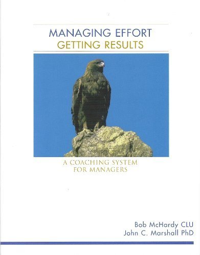 Beispielbild fr Managing Effort, Getting Results : A Coaching System for Managers zum Verkauf von Better World Books