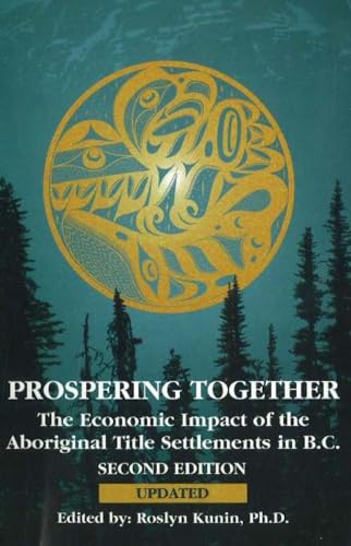 Imagen de archivo de Prospering Together: The Economic Impact of the Aboriginal Title Settlements in B.C a la venta por Russell Books