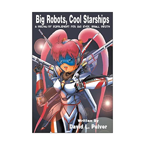 Big Robots, Cool Starships: a Mecha/SF Supplement for Big Eyes, Small Mouth