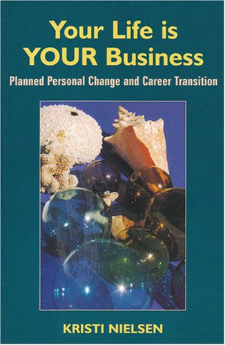 Stock image for Your Life Is Your Business : Planned Personal Change and Career Transition for sale by Better World Books: West