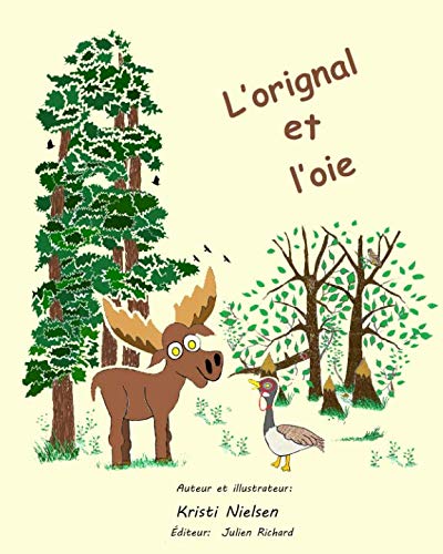 Stock image for L'orignal et l'oie (French Edition) for sale by St Vincent de Paul of Lane County