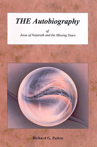 AUTOBIOGRAPHY OF JESUS OF NAZARETH AND THE MISSING YEARS