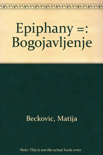 Epiphany =: Bogojavljenje (9780968248423) by BecÌkovicÌ, Matija