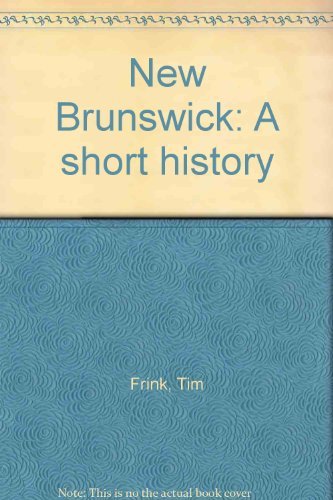 9780968250006: New Brunswick: A short history