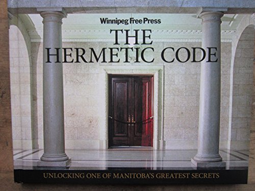 Stock image for The Hermetic Code: Unlocking one of Manitoba's Greatest Secrets for sale by Books on the Web