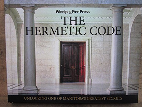 9780968257531: The Hermetic Code Unlocking One of Manitoba's Greatest Secrets