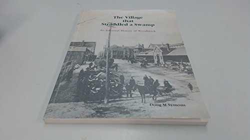 Imagen de archivo de The village that straddled a swamp: An informal history of Woodstock a la venta por High Park Books