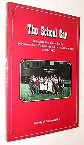 The School Car: Bringing the Three R's to Newfoundland's Remote Railway Settlements, 1936-1942