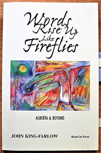 Stock image for Words Rise up Like Fireflies : Alberta and Beyond for sale by The Bookseller