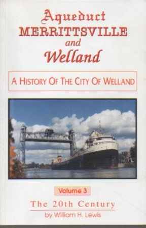 9780968274323: Aqueduct, Merrittsville and Welland : A History of the City of Welland, Volume 3 -- The 20th Century