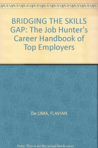 Beispielbild fr Bridging the Skills Gap : The Job-Hunter's Career Handbook of Top Employers zum Verkauf von Better World Books