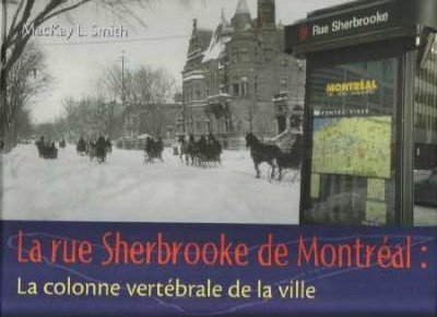 Imagen de archivo de La rue Sherbrooke de Montreal: La colonne vertebrale de la ville a la venta por Montreal Books