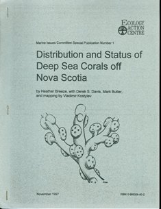 Distribution and Status of Deep Sea Corals off Nova Scotia (Marine Issues Committee Special Publication Number 1) (9780968306802) by Heather Breeze
