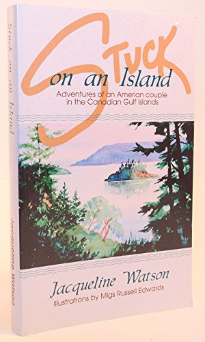 Imagen de archivo de Stuck on an Island: Adventures of an American Couple in the Canadian Gulf Island a la venta por Booked Experiences Bookstore