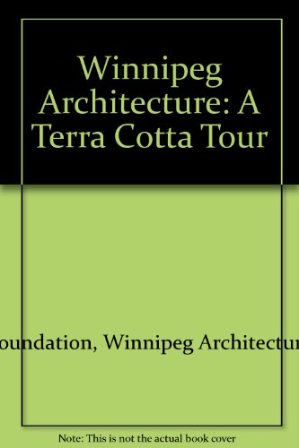 Winnipeg Architecture: A Terra Cotta Tour (9780968310007) by Winnipeg Architecture Foundation; Gail Perry; Susan Algie; Shelley Bruce